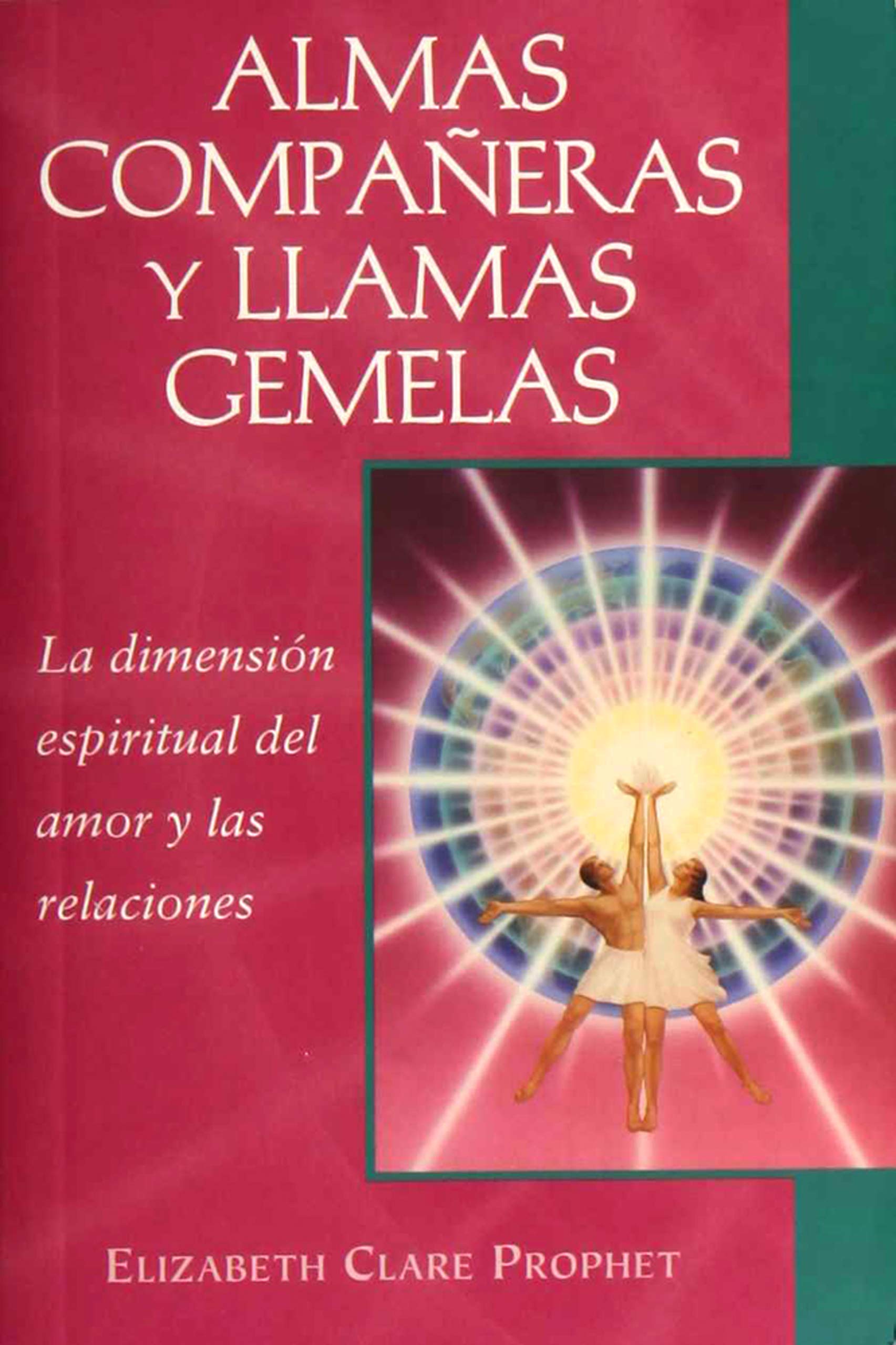 Almas compañeras y llamas gemelas / Soul mates and twin flames: La Dimensión Espiritual Del Amor Y Las Relaciones / The Spiritual Dimension of Love and Relationships Partnership & Love