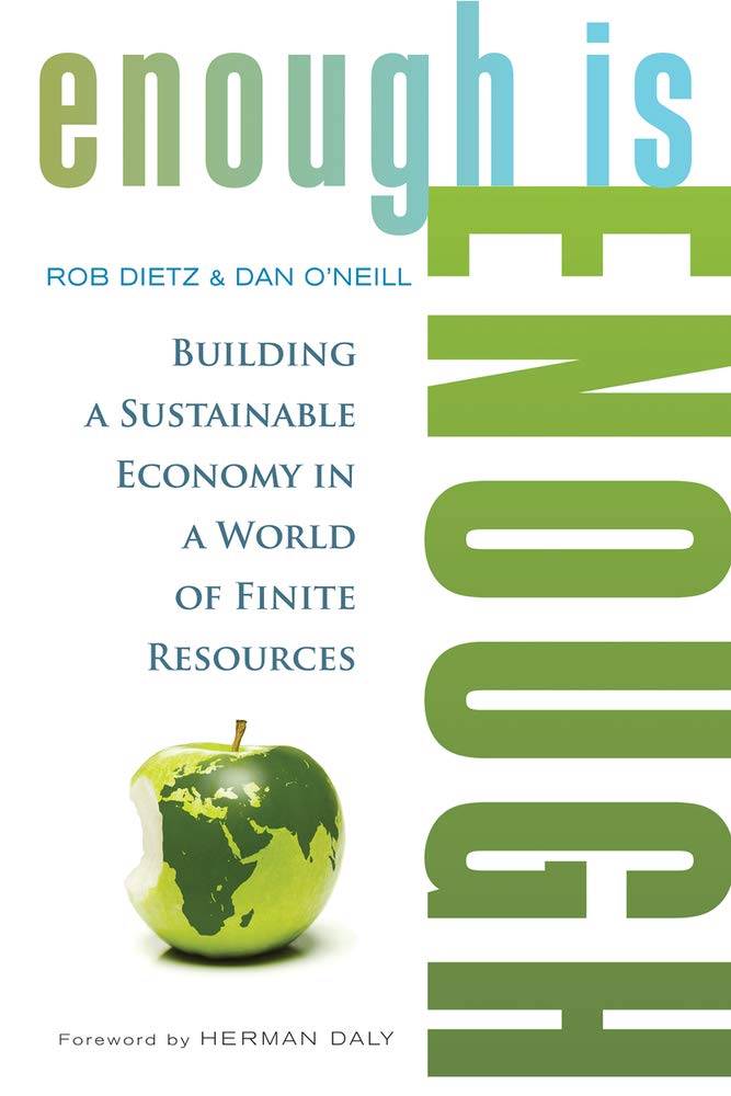 Enough Is Enough: Building a Sustainable Economy in a World of Finite Resources book