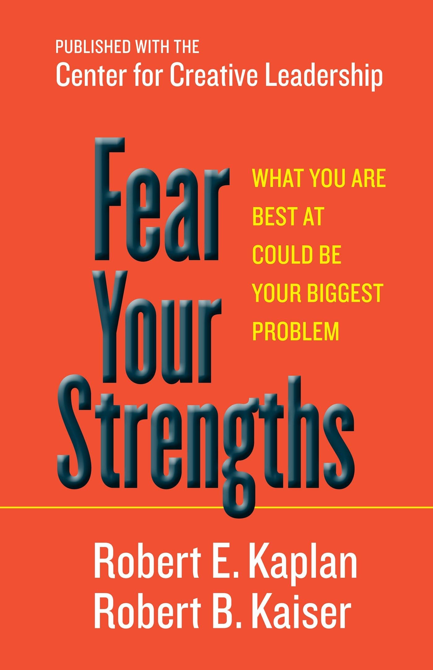 Fear Your Strengths: What You Are Best at Could Be Your Biggest Problem Business, Finance & Career