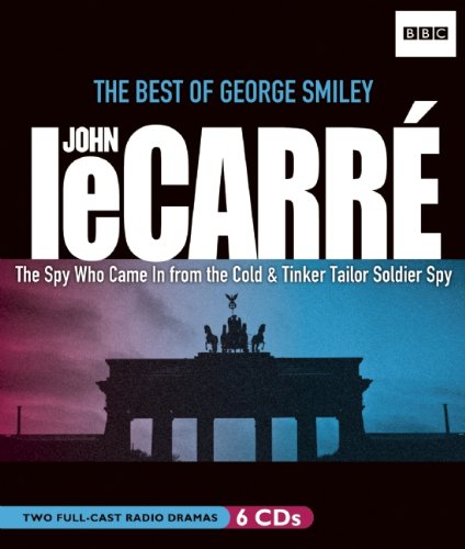 The Best of George Smiley: The Spy Who Came in from the Cold & Tinker Tailor Soldier Spy Action & Adventure