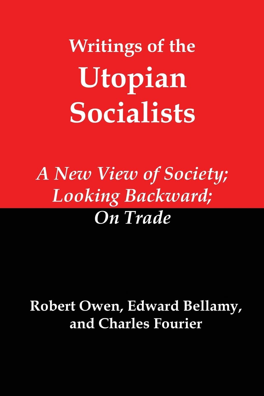 Writings of the Utopian Socialists: A New View of Society, Looking Backward, on Trade Social Sciences