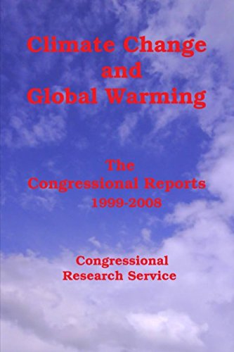 Climate Change and Global Warming: The Congressional Reports 1999 - 2008 Books