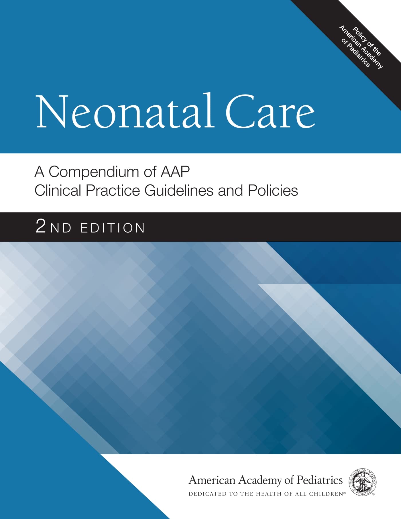 Neonatal Care: A Compendium of Aap Clinical Practice Guidelines and Policies (Aap Policy) Medicine