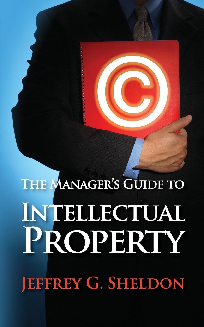The Manager's Guide to Intellectual Property Law
