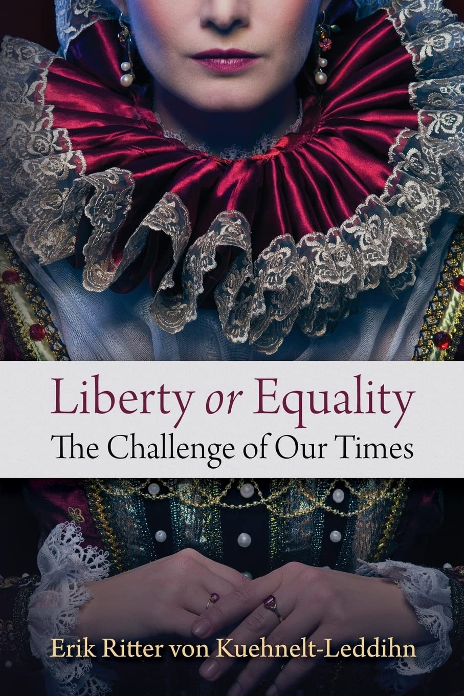 Liberty or Equality: The Challenge of Our Times Politics & History