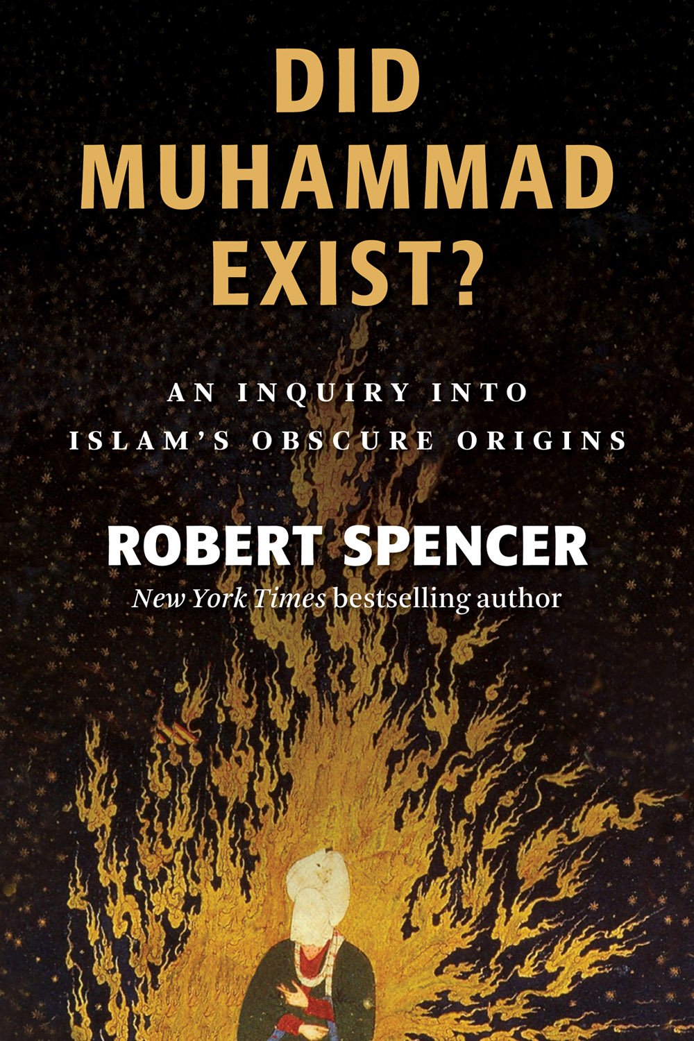 Did Muhammad Exist?: An Inquiry Into Islam's Obscure Origins book