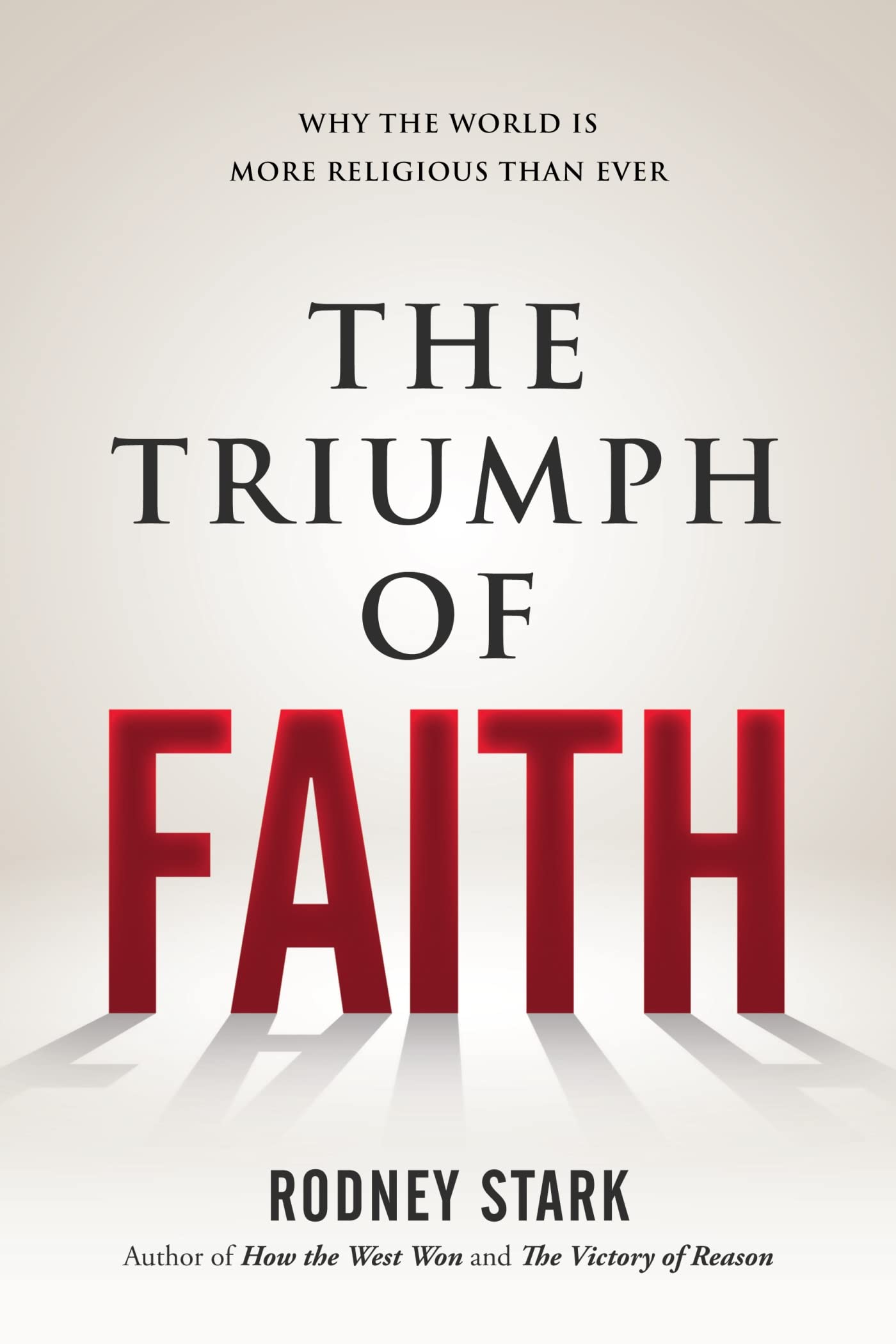 The Triumph of Faith: Why the World Is More Religious than Ever Philosophy