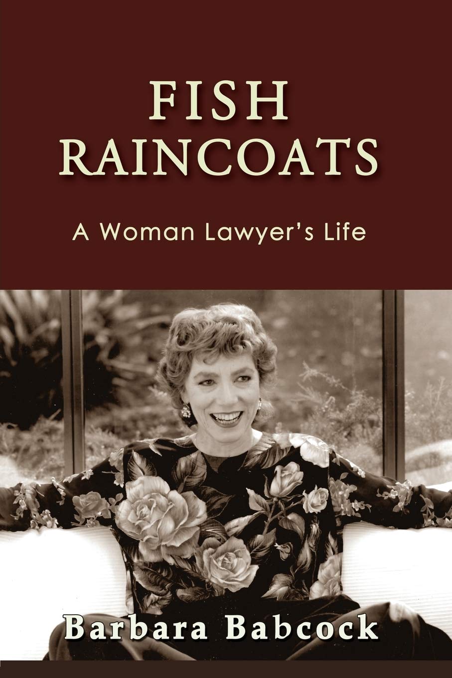 Fish Raincoats: A Woman Lawyer's Life (Journeys & Memoirs, Band 20) Law