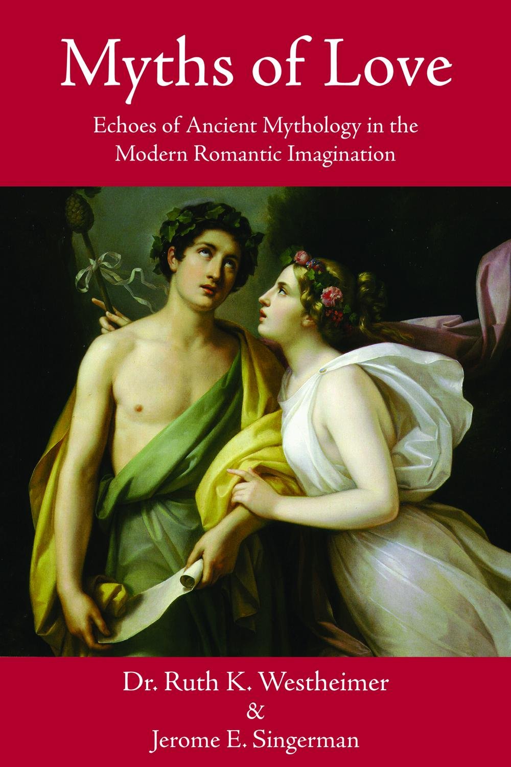Myths of Love: Echoes of Ancient Mythology in the Modern Romantic Imagination Books