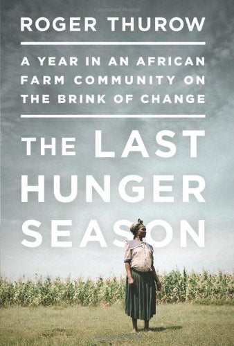 The Last Hunger Season: A Year in an African Farm Community on the Brink of Change book