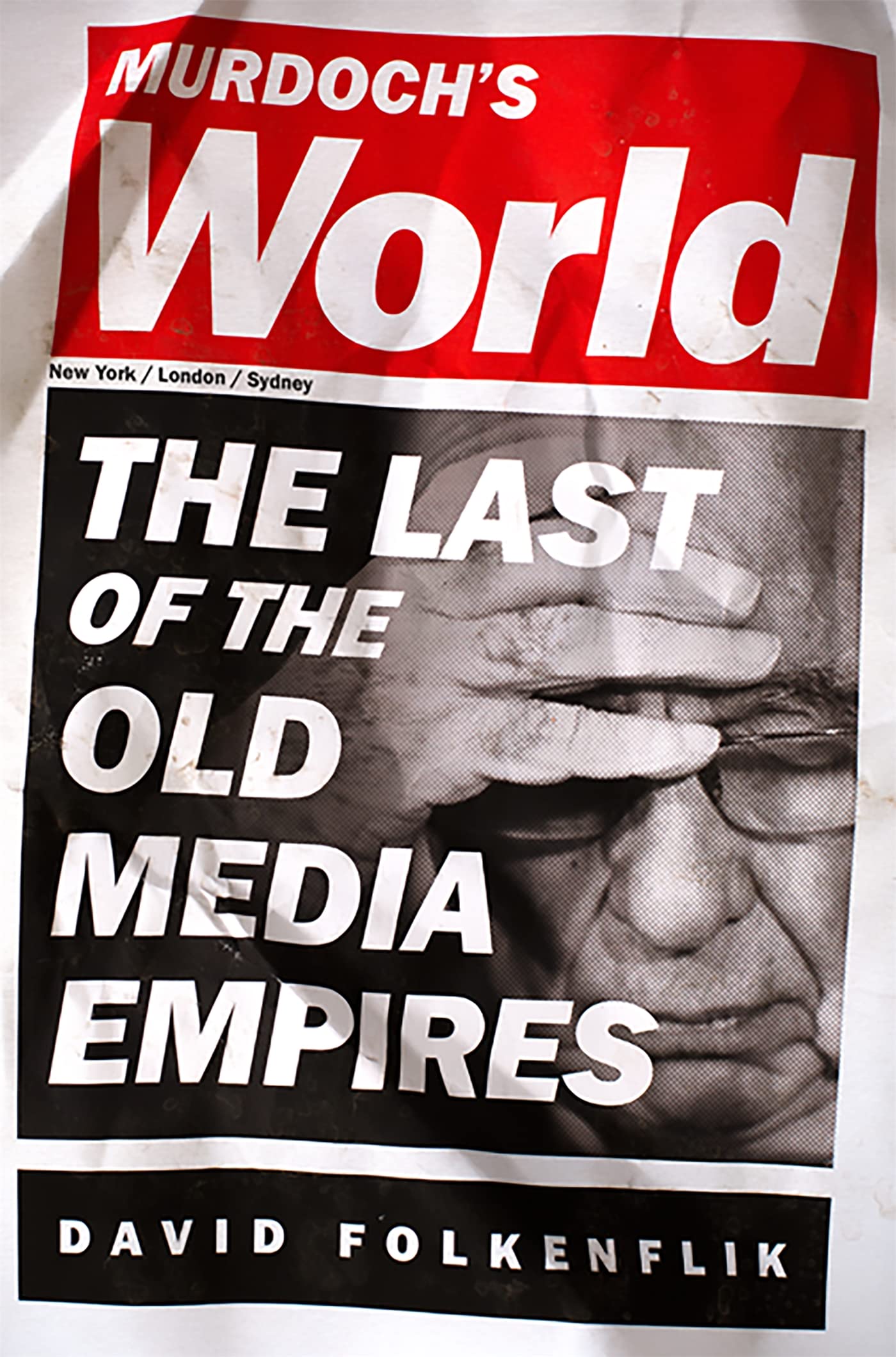 Murdoch's World: The Last of the Old Media Empires Media & Communication