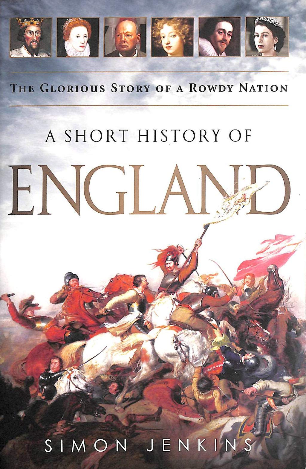 A Short History of England: The Glorious Story of a Rowdy Nation Politics & History