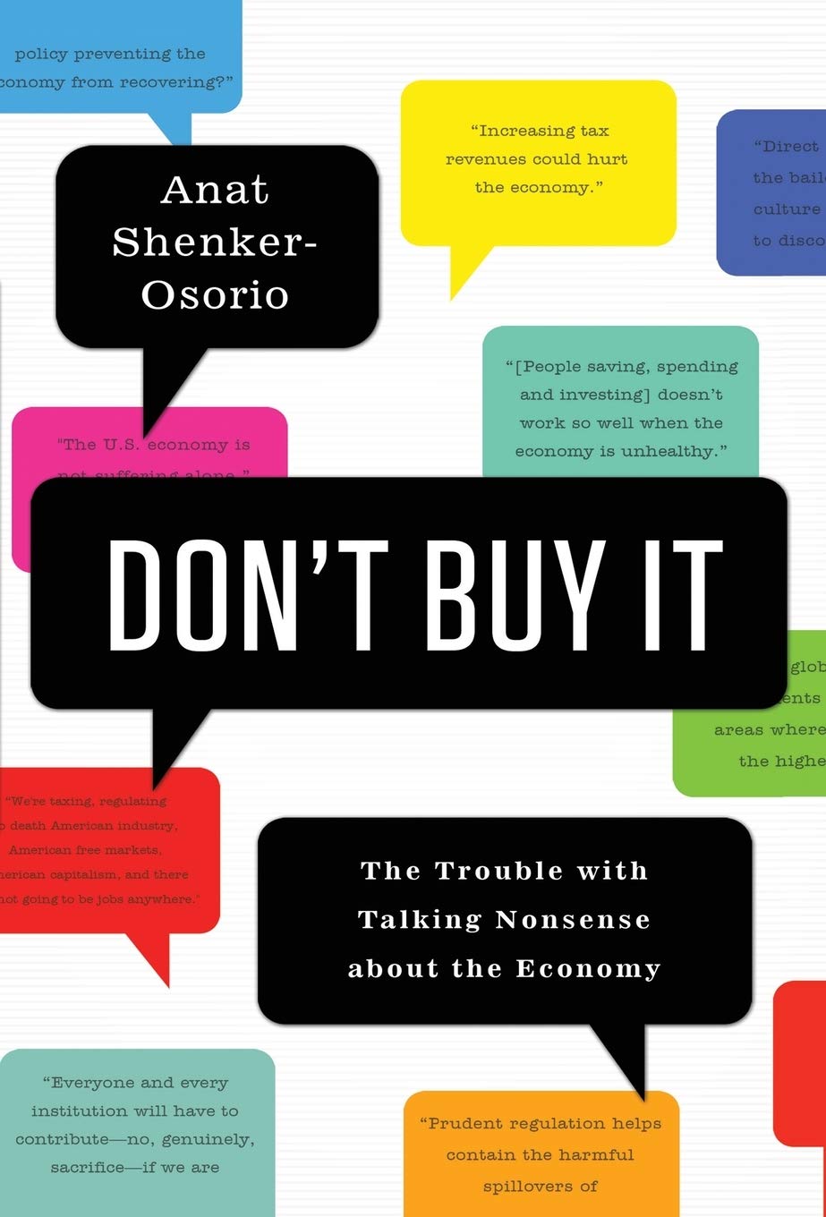 Don't Buy It: The Trouble with Talking Nonsense about the Economy Business, Finance & Career