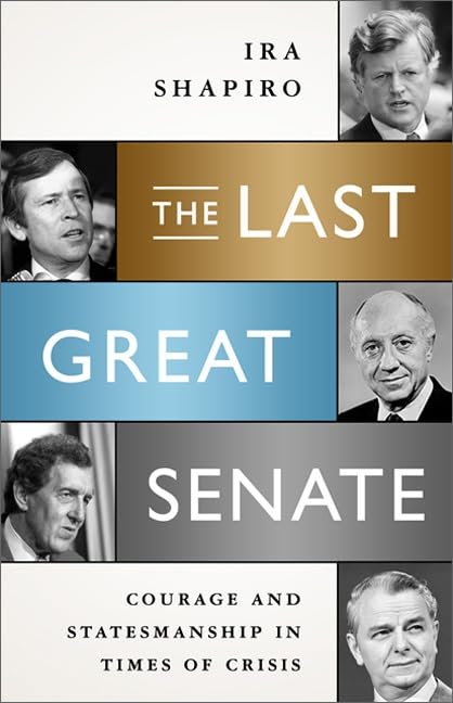 The Last Great Senate: Courage and Statesmanship in Times of Crisis Politics & Society