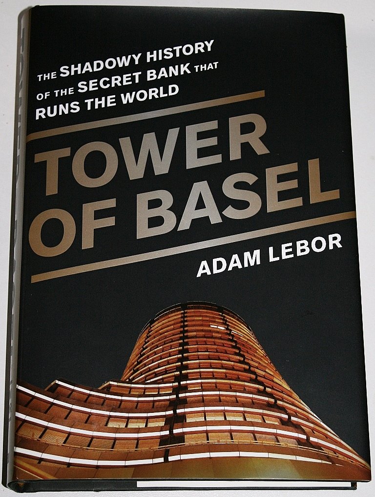 Tower of Basel: The Shadowy History of the Secret Bank that Runs the World Business, Finance & Career