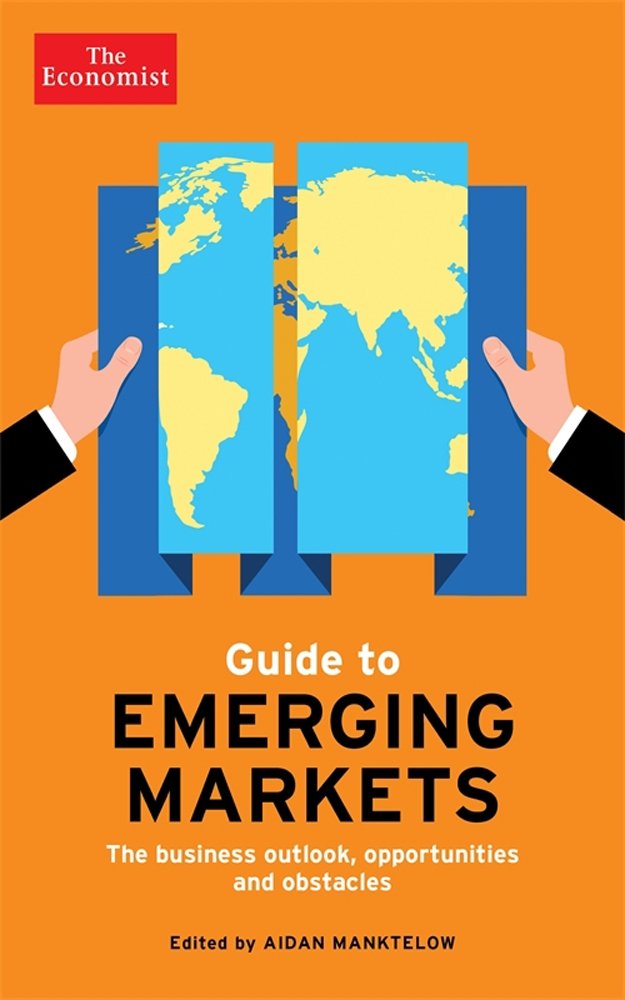 The Economist Guide to Emerging Markets: The business outlook, opportunities and obstacles book