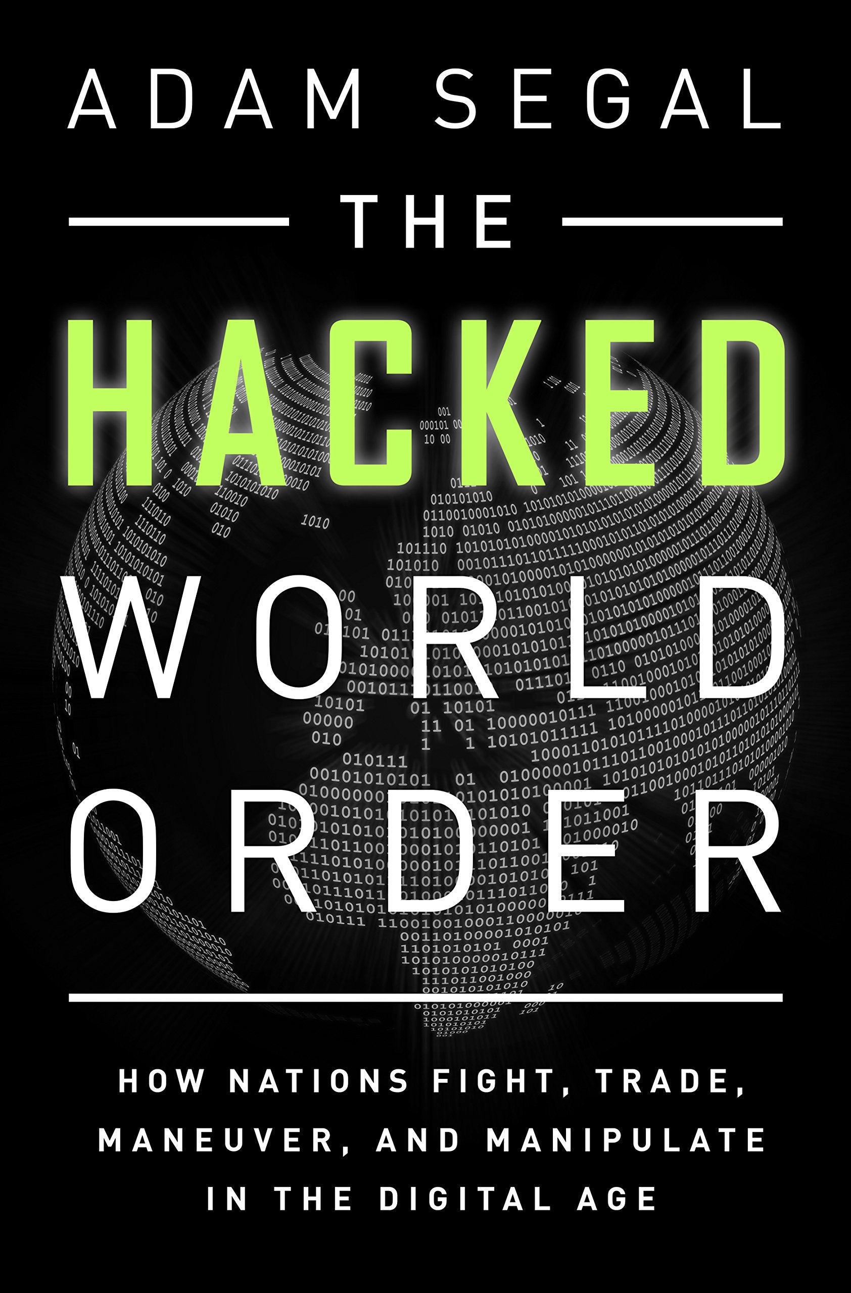 The Hacked World Order: How Nations Fight, Trade, Maneuver, and Manipulate in the Digital Age Computer Science