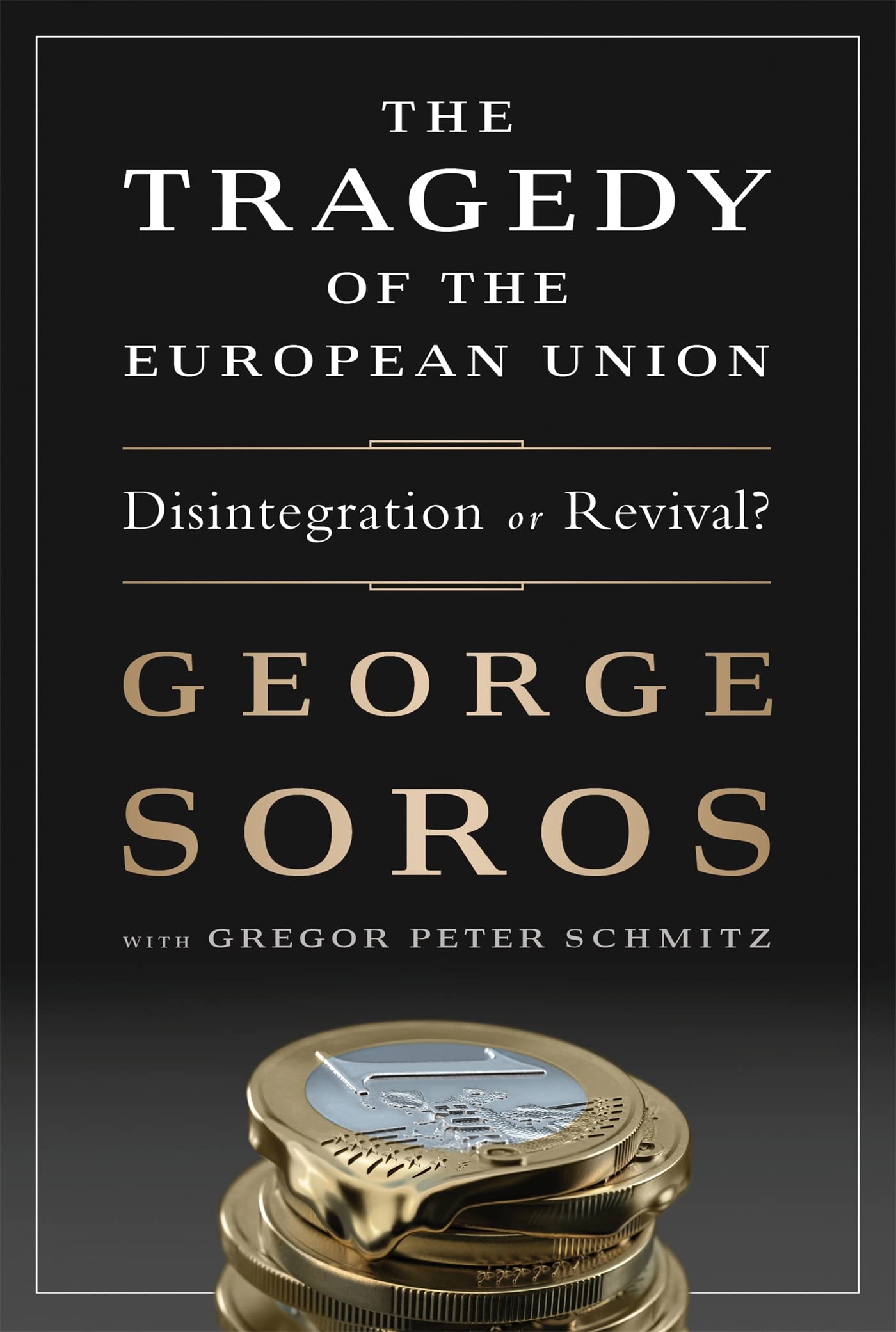 The Tragedy of the European Union: Disintegration or Revival? Law