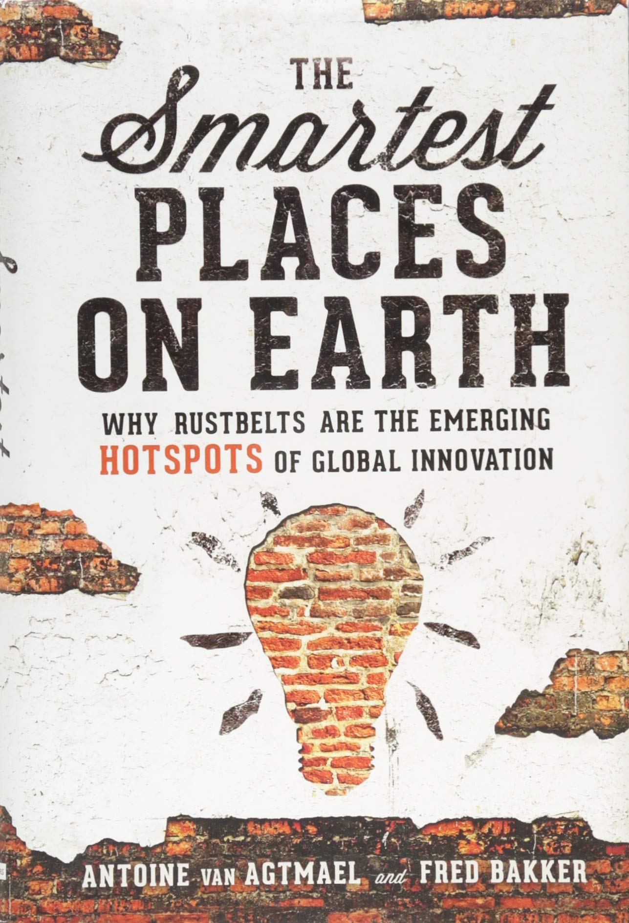The Smartest Places on Earth: Why Rustbelts Are the Emerging Hotspots of Global Innovation Law