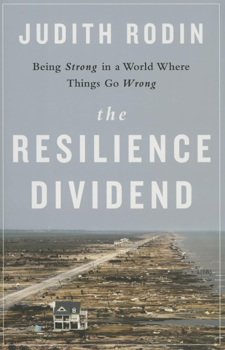 The Resilience Dividend: Being Strong in a World Where Things Go Wrong Social Sciences