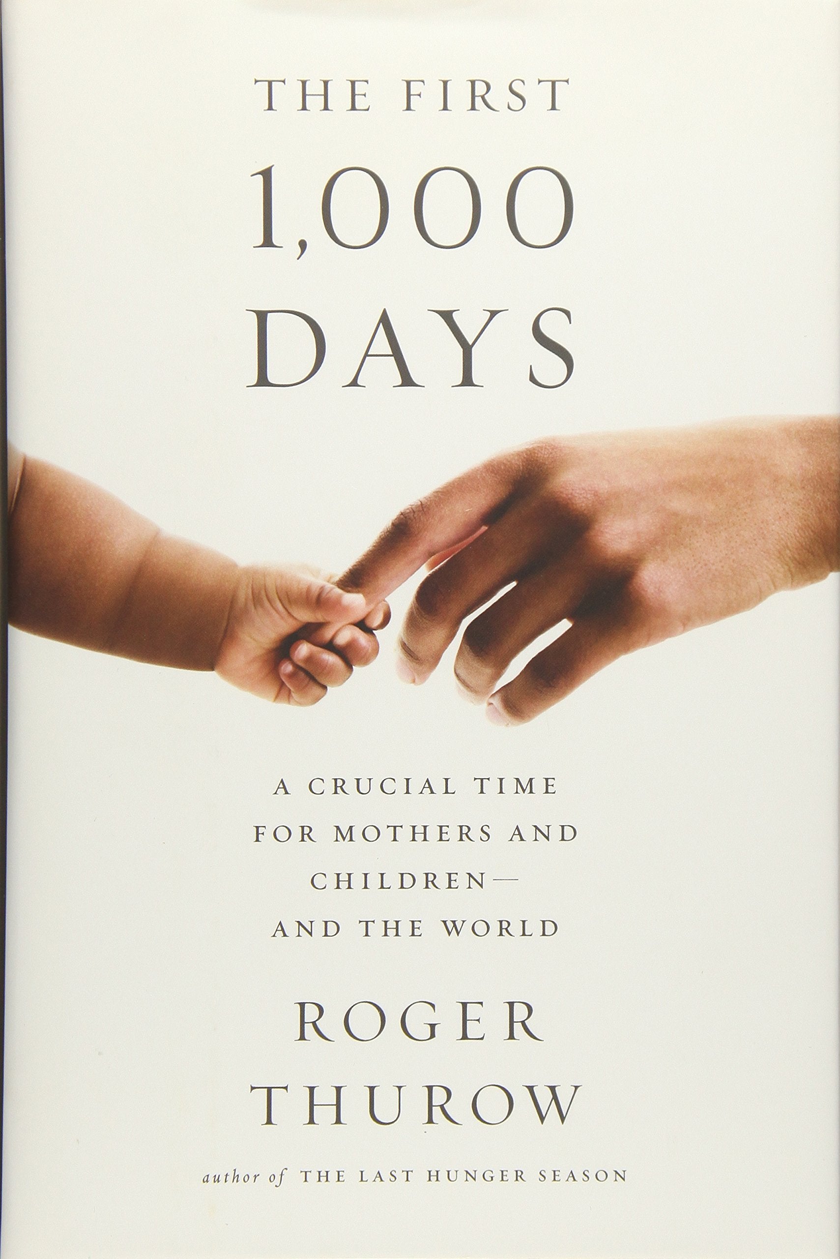 The First 1,000 Days: A Crucial Time for Mothers and Children -- And the World book