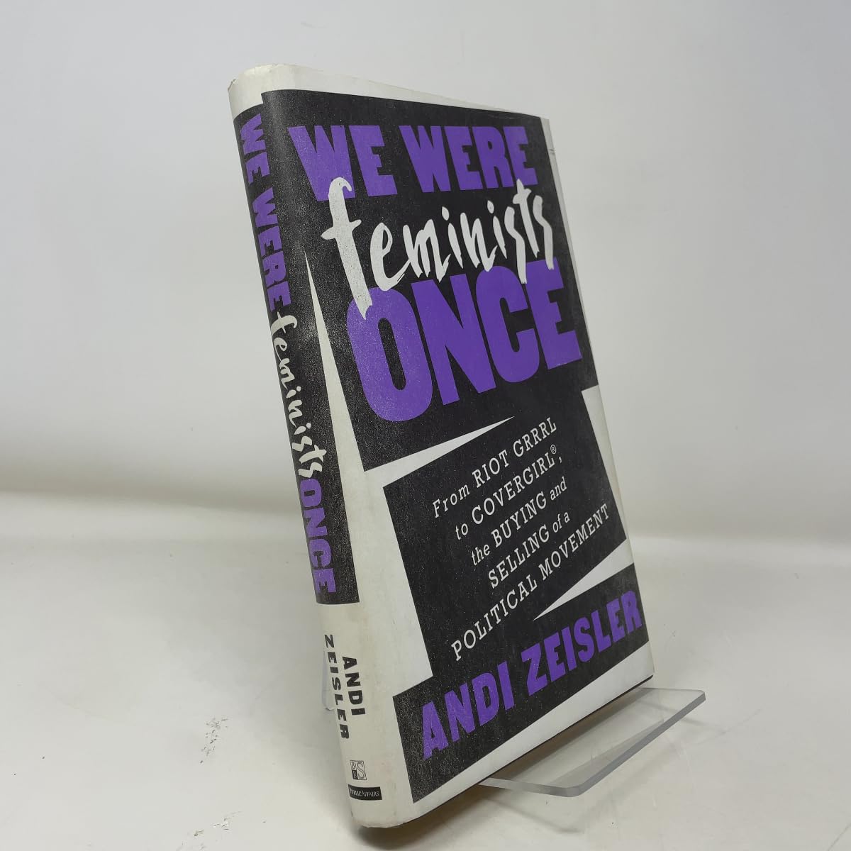 We Were Feminists Once: From Riot Grrrl to CoverGirl®, the Buying and Selling of a Political Movement Books