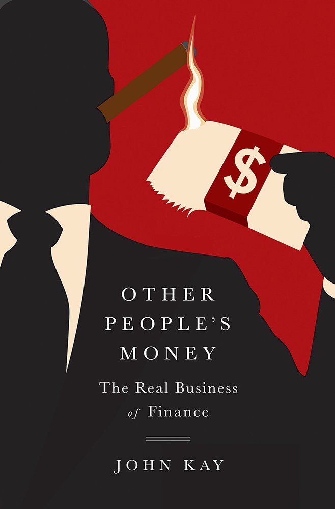 Other People's Money: The Real Business of Finance Business, Finance & Career
