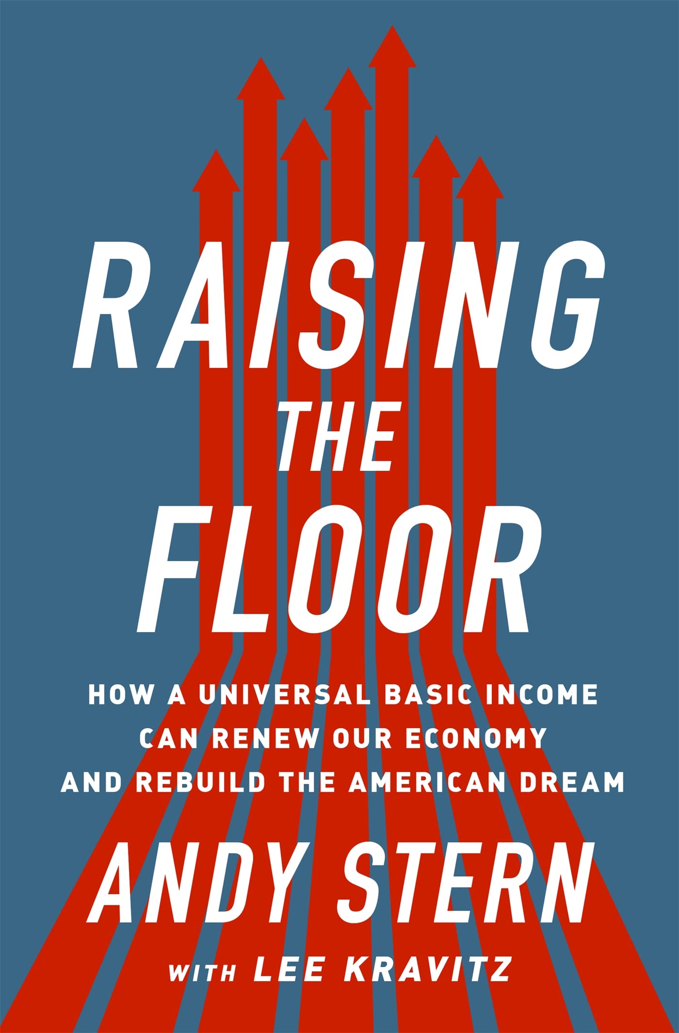 Raising the Floor: How a Universal Basic Income Can Renew Our Economy and Rebuild the American Dream Business, Finance & Career