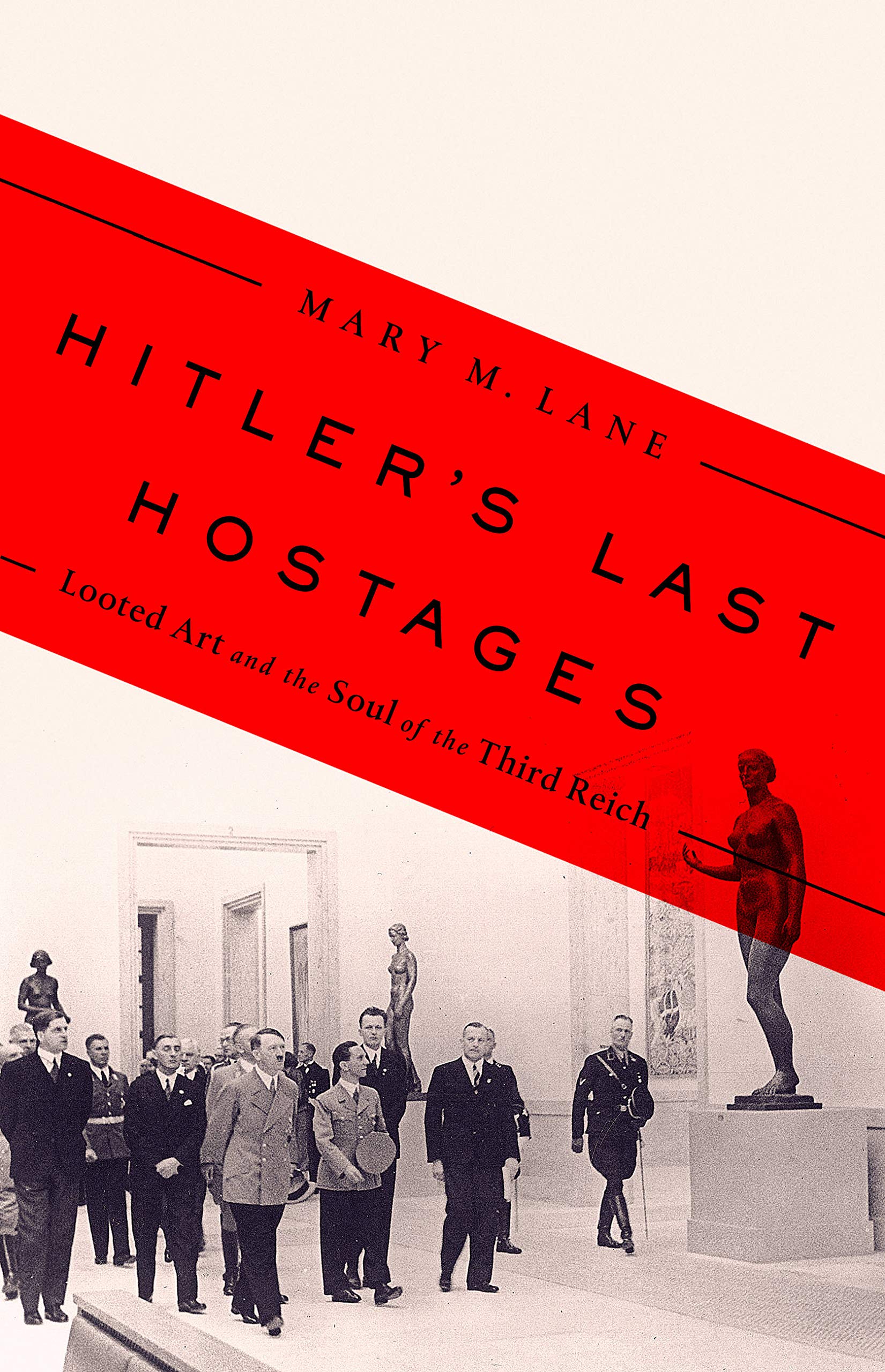 Hitler's Last Hostages: Looted Art and the Soul of the Third Reich book