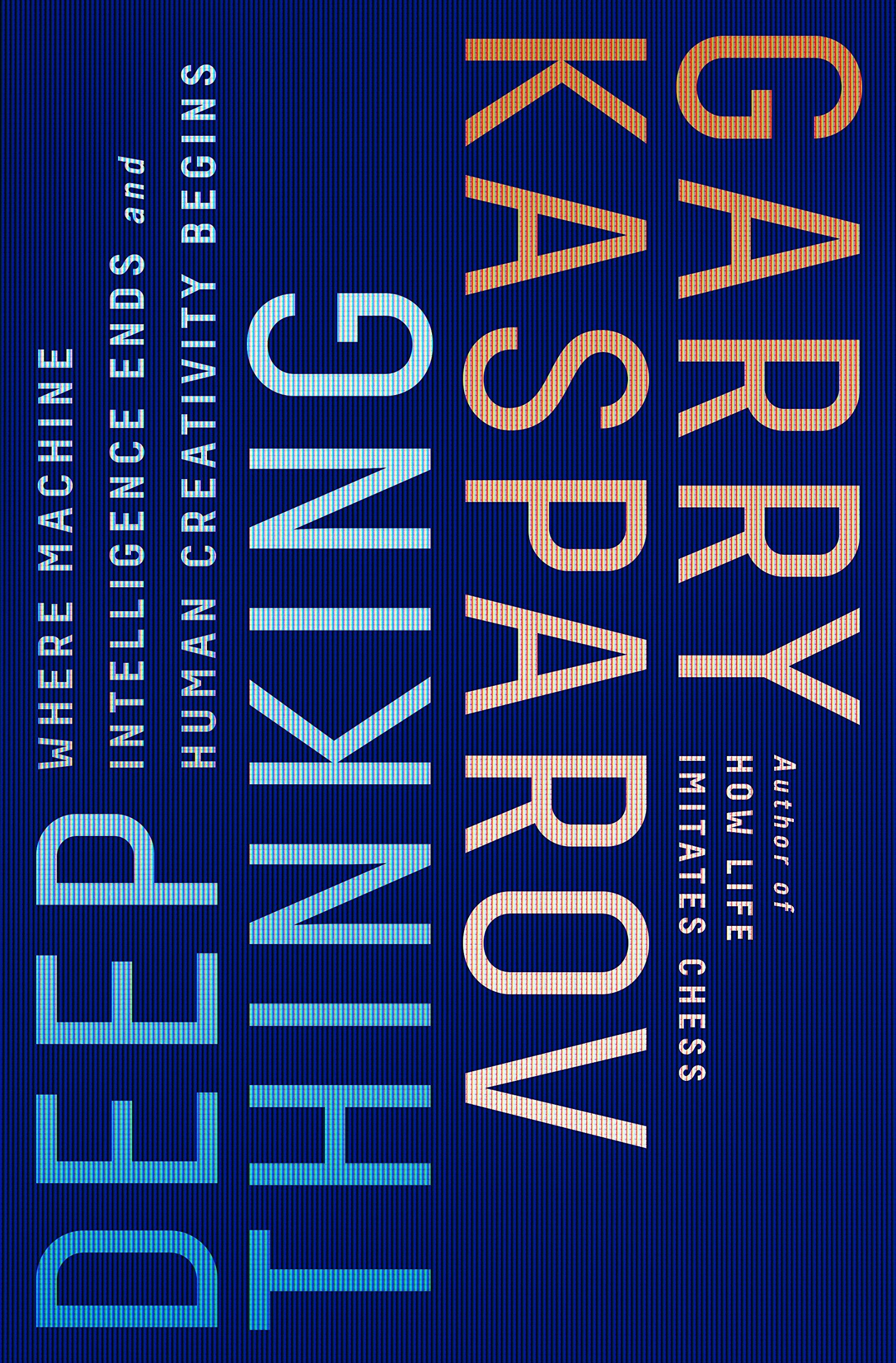 Deep Thinking: Where Machine Intelligence Ends and Human Creativity Begins Computer Science