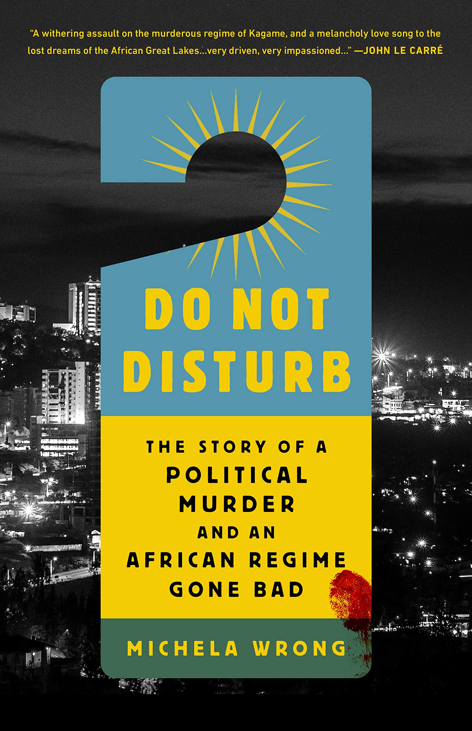 Do Not Disturb: The Story of a Political Murder and an African Regime Gone Bad Politics & Society