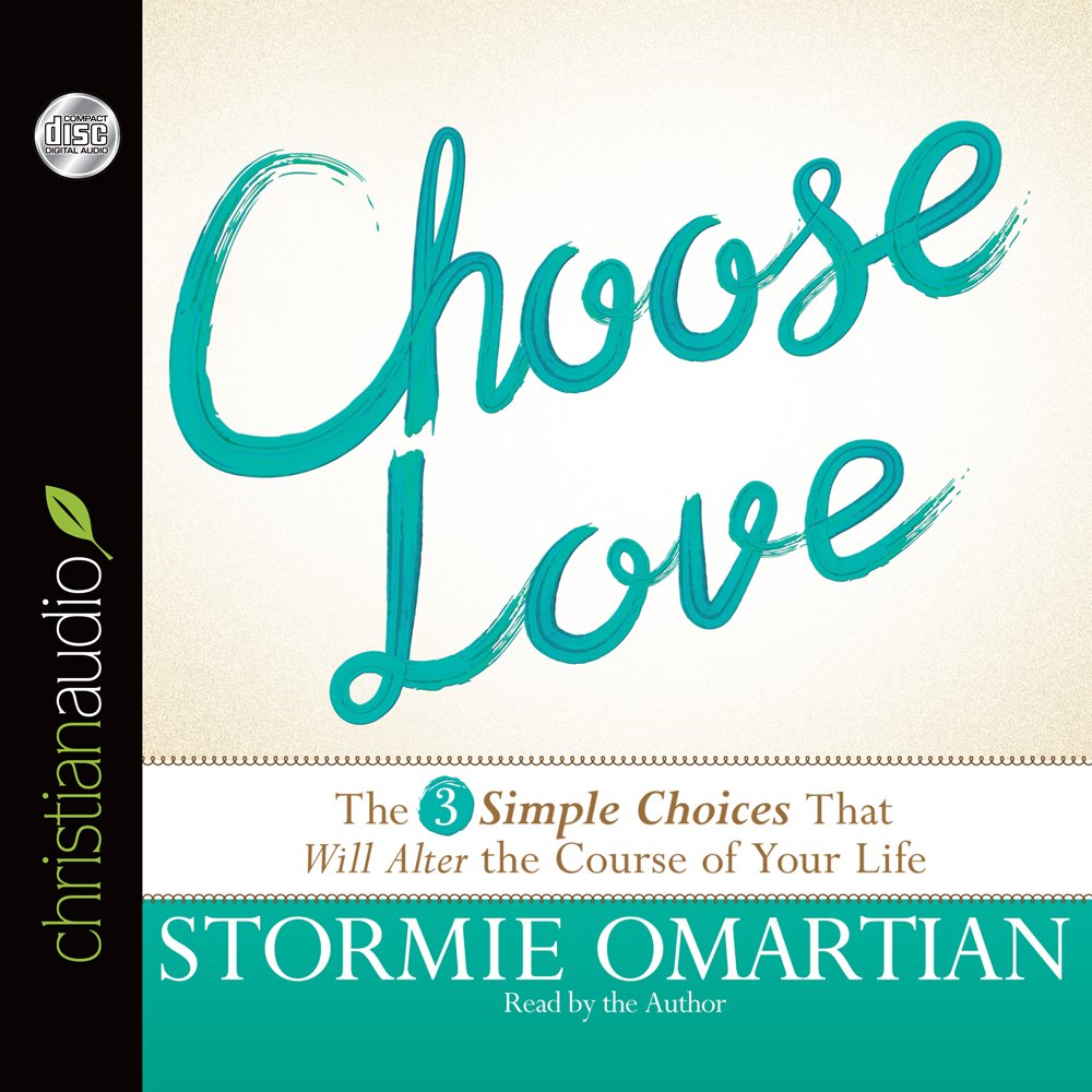 Choose Love: The Three Simple Choices That Will Alter the Course of Your Life Social Sciences