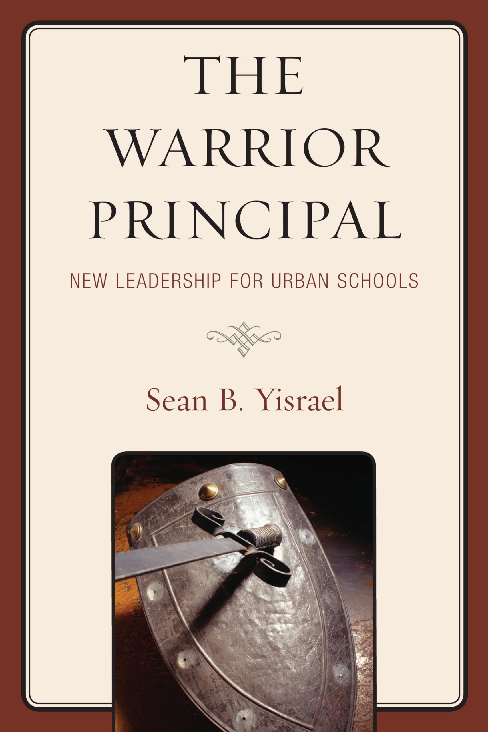 The Warrior Principal: New Leadership for Urban Schools Education & Training
