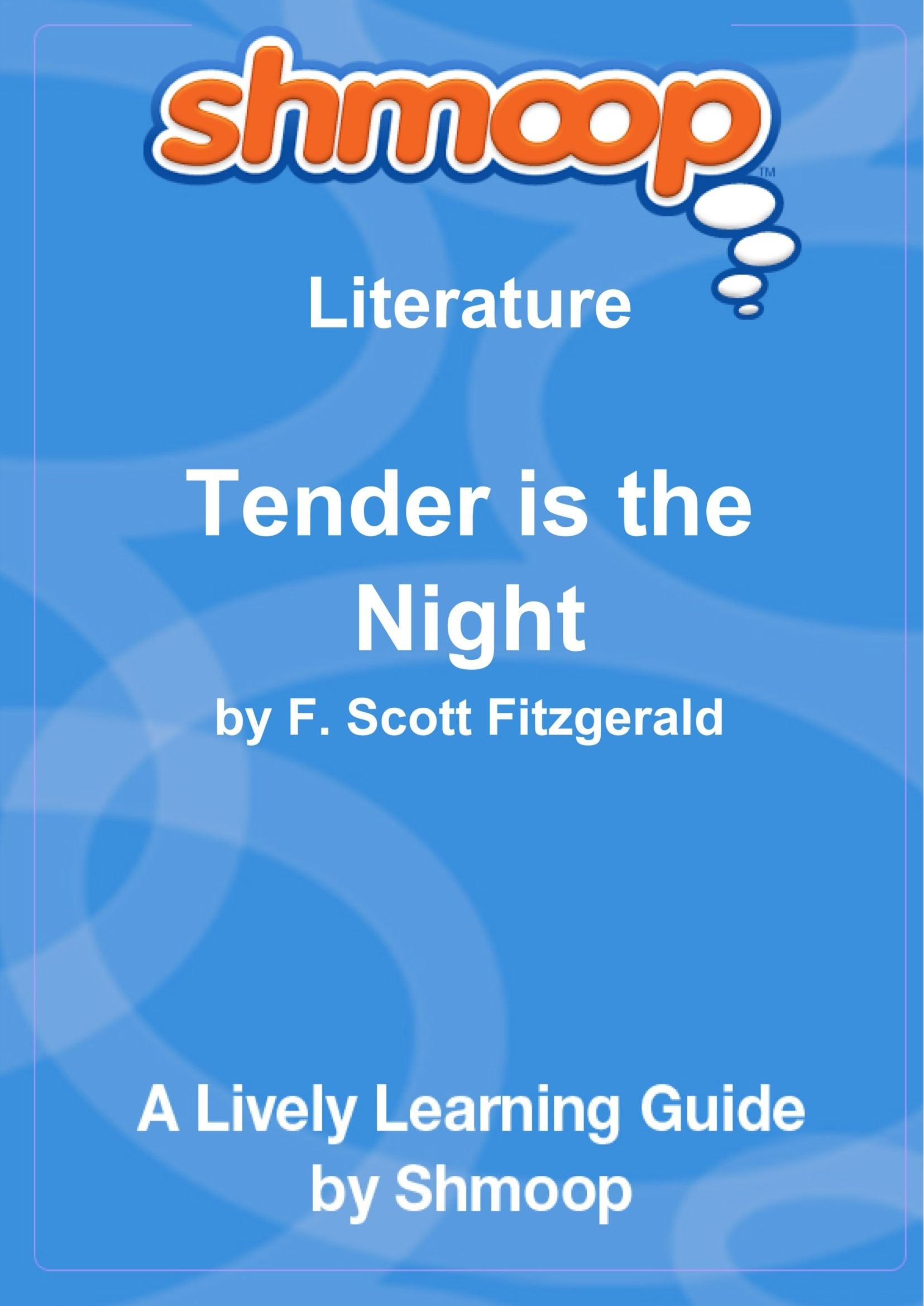 Tender is the Night: Shmoop Literature Guide Learning & Reference