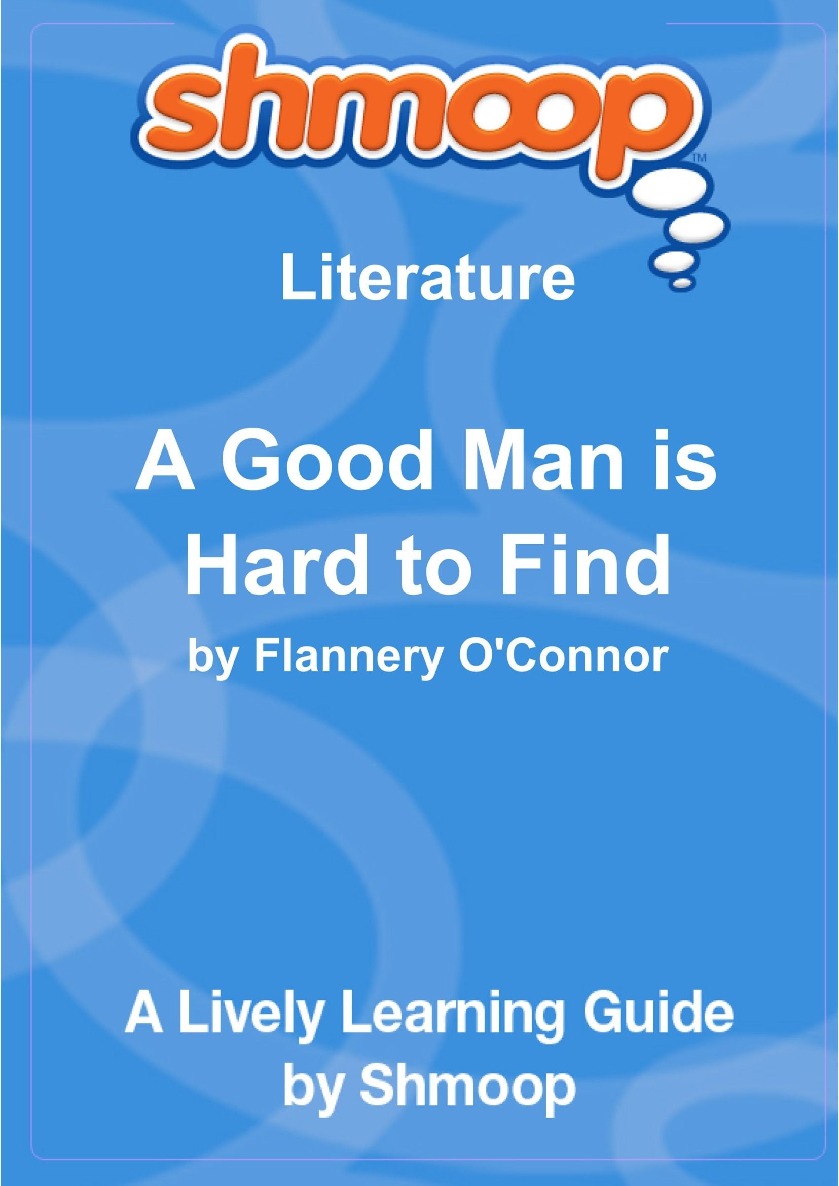 A Good Man is Hard to Find: Shmoop Literature Guide Learning & Reference