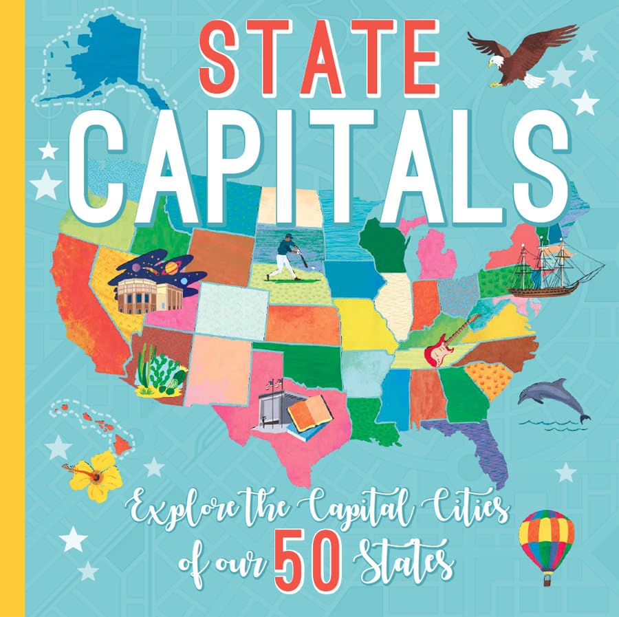 State Capitals: Explore the Capital Cities of Our 50 States Non-fiction