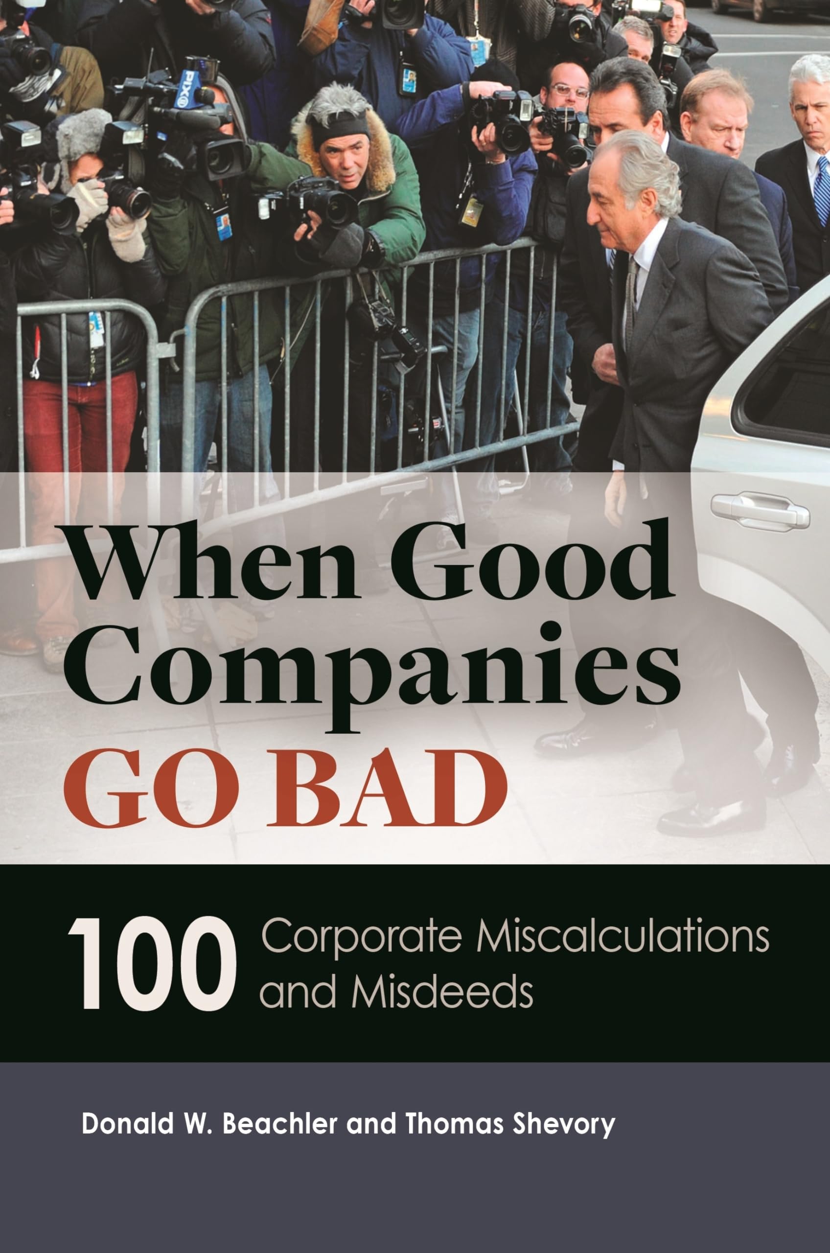 When Good Companies Go Bad: 100 Corporate Miscalculations and Misdeeds Law