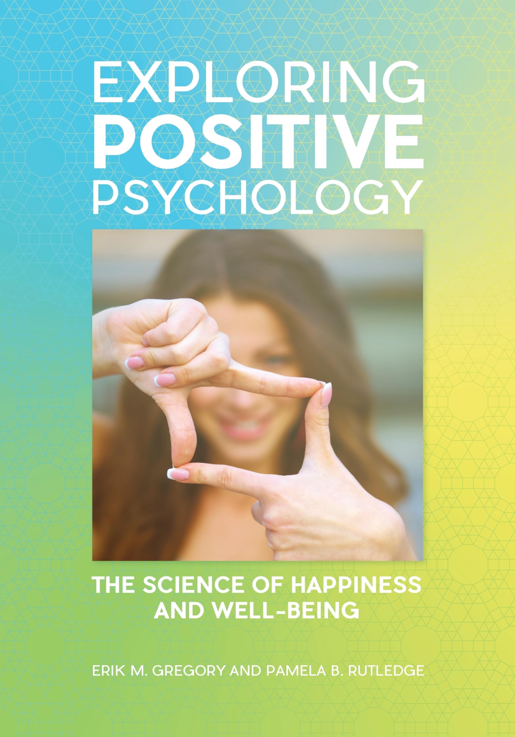 Exploring Positive Psychology: The Science of Happiness and Well-Being Lifestyle