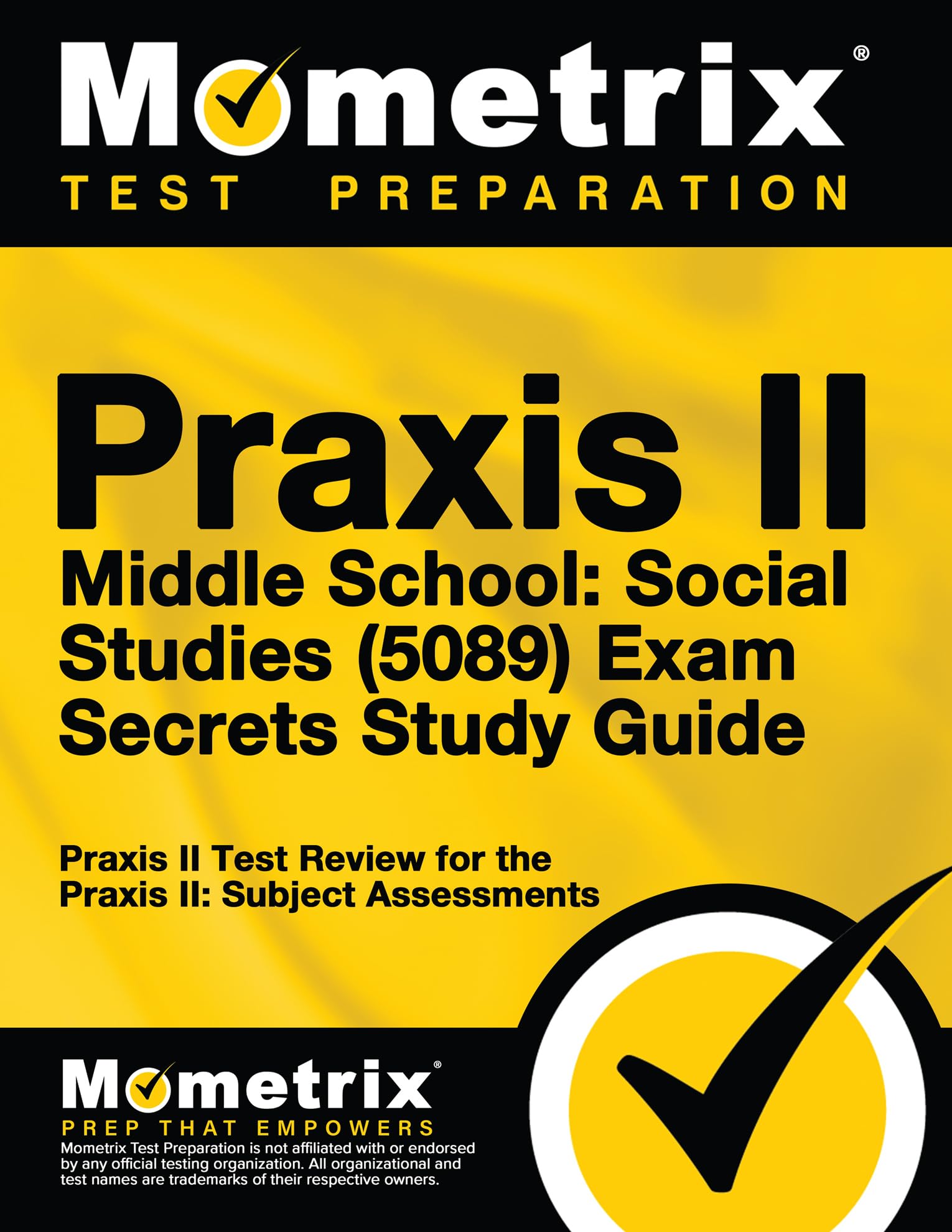 Praxis II Middle School: Social Studies (5089) Exam Secrets Study Guide: Praxis II Test Review for the Praxis II: Subject Assessments (Secrets (Mometrix)) Study Guides