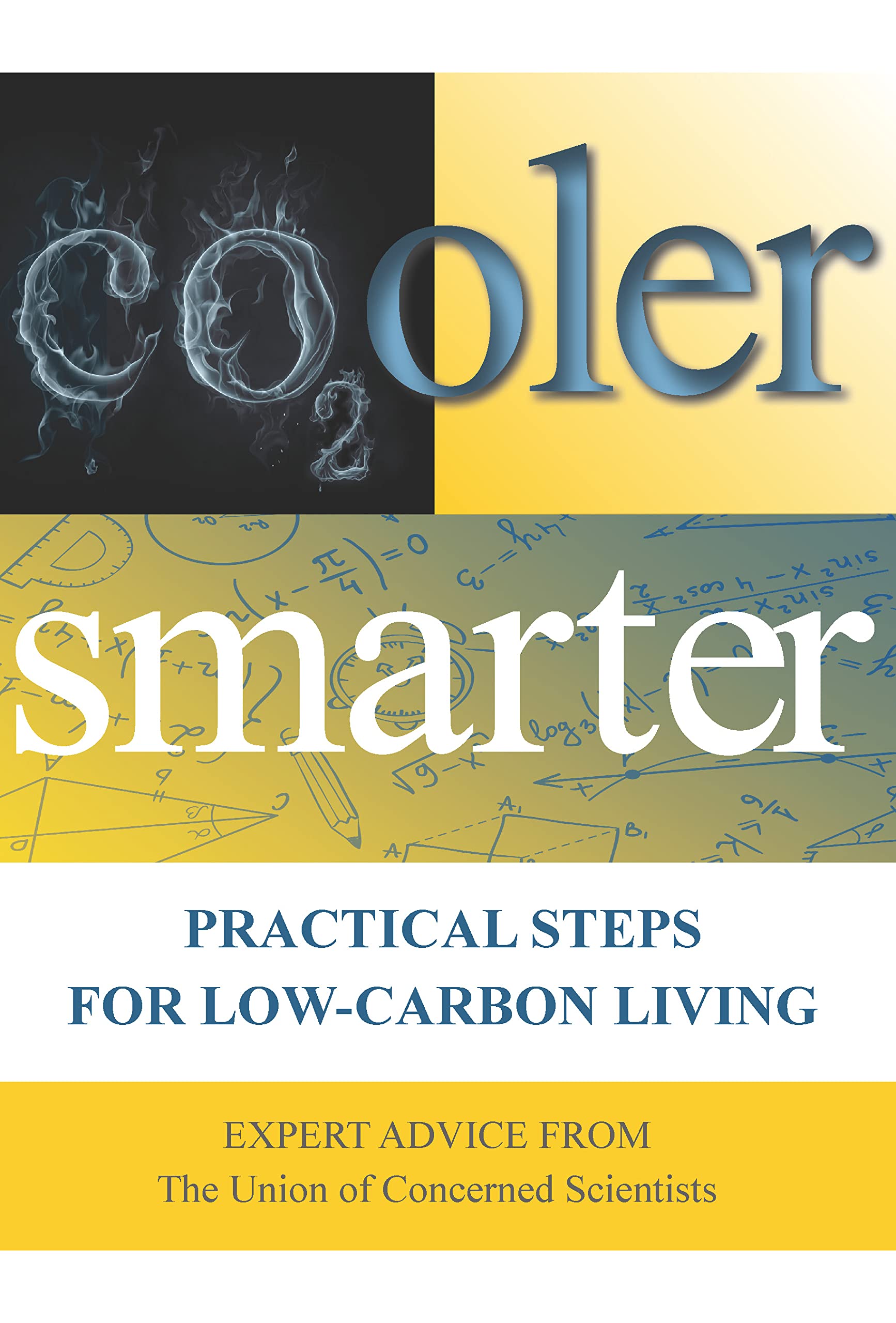 Cooler Smarter: Practical Steps for Low-Carbon Living: Expert Advice from the Union of Concerned Scientists Business, Finance & Career