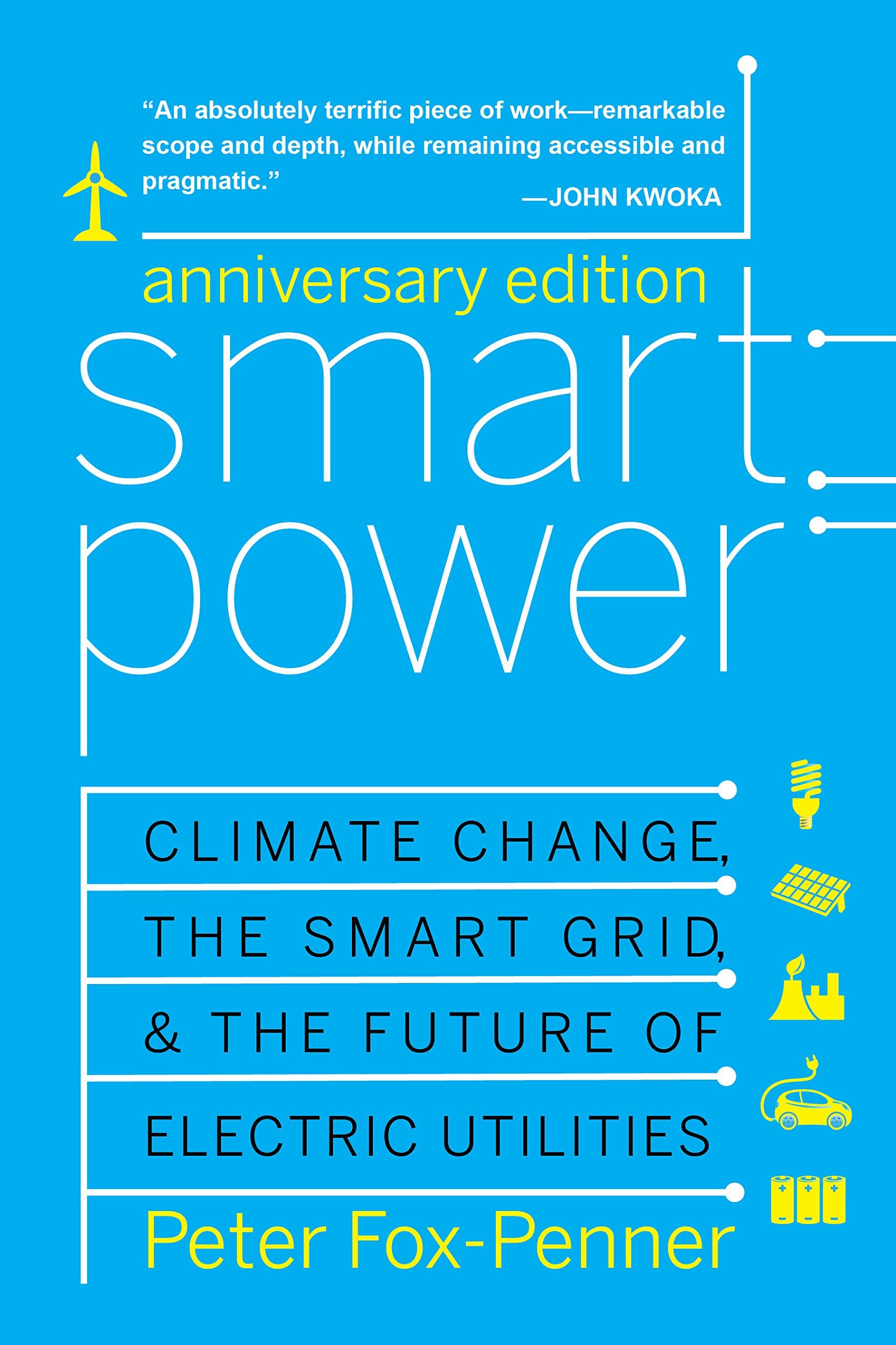 Smart Power: Climate Change, the Smart Grid, and the Future of Electric Utilities Business, Finance & Career