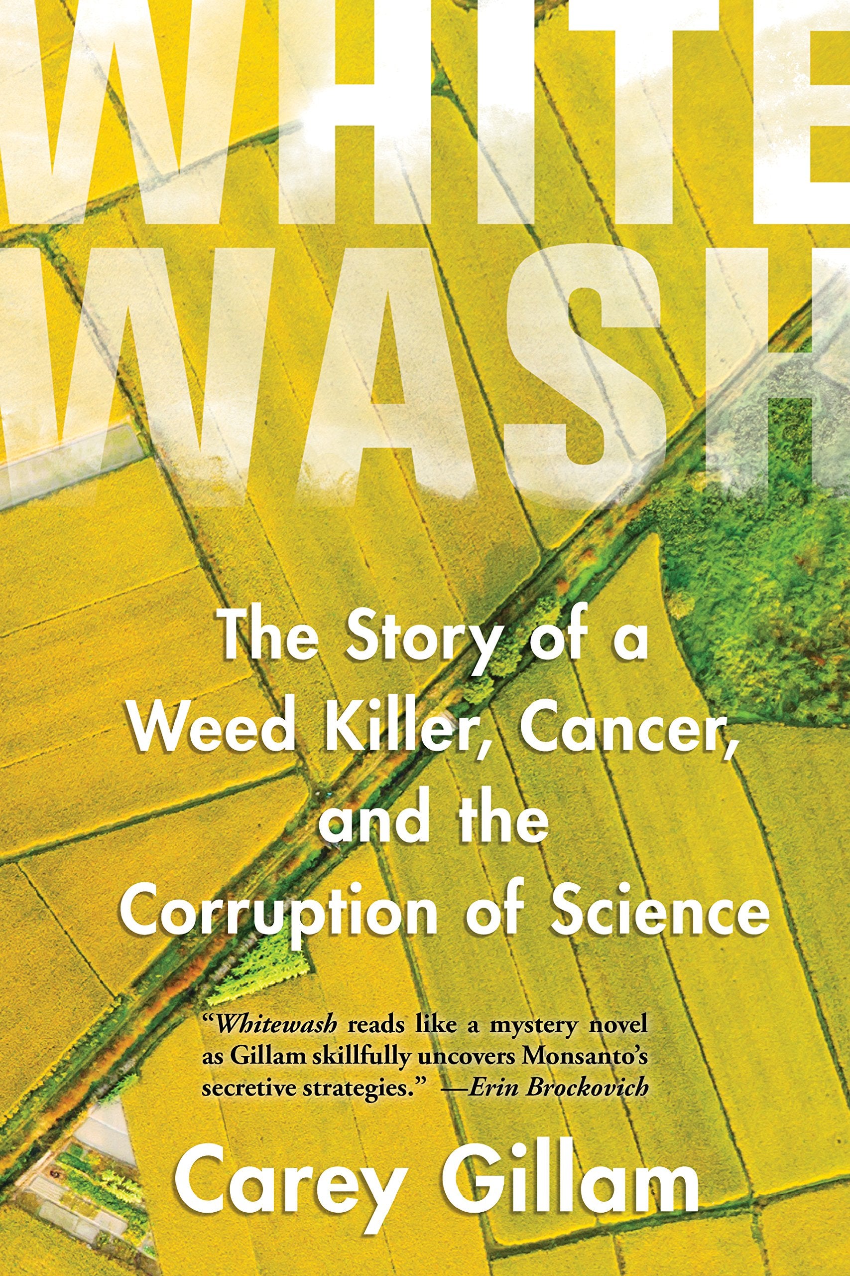 Whitewash: The Story of a Weed Killer, Cancer, and the Corruption of Science Social Sciences