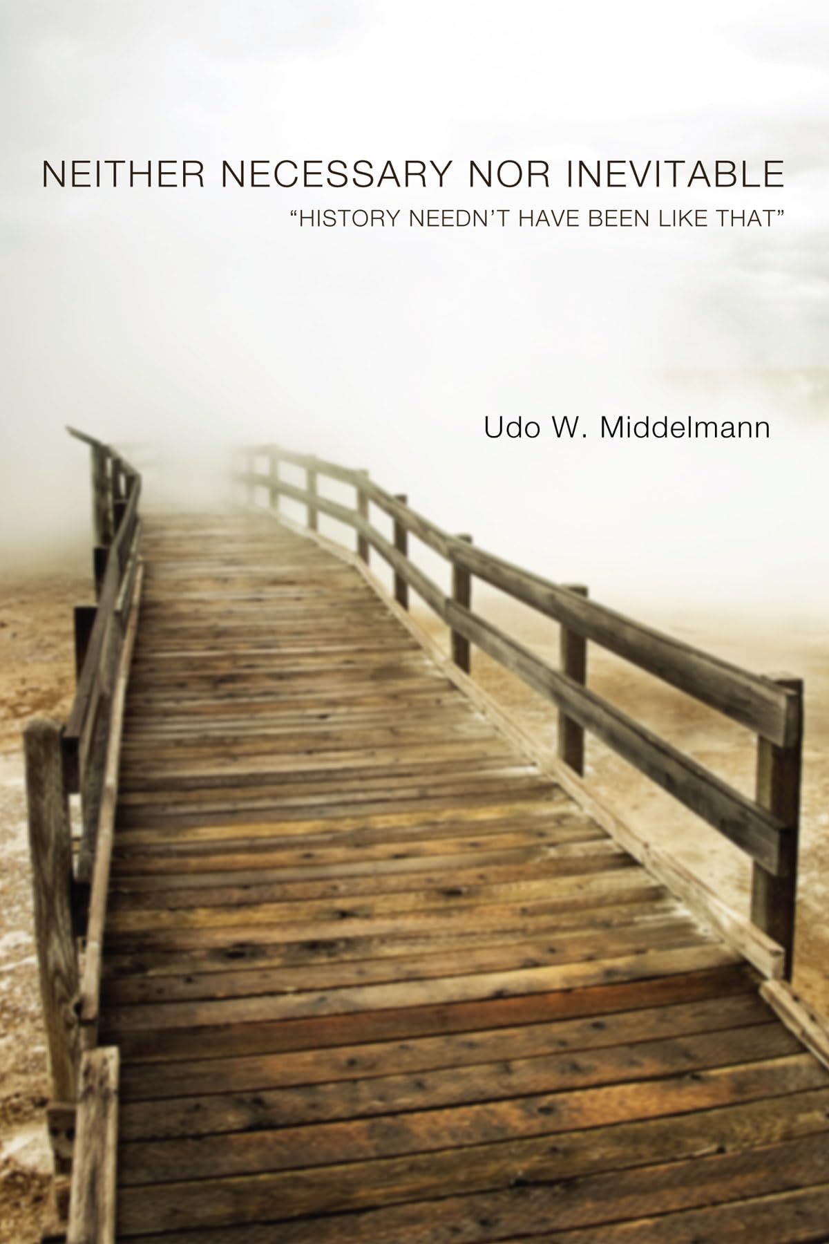 Neither Necessary nor Inevitable: "History Needn't Have Been Like That" Philosophy
