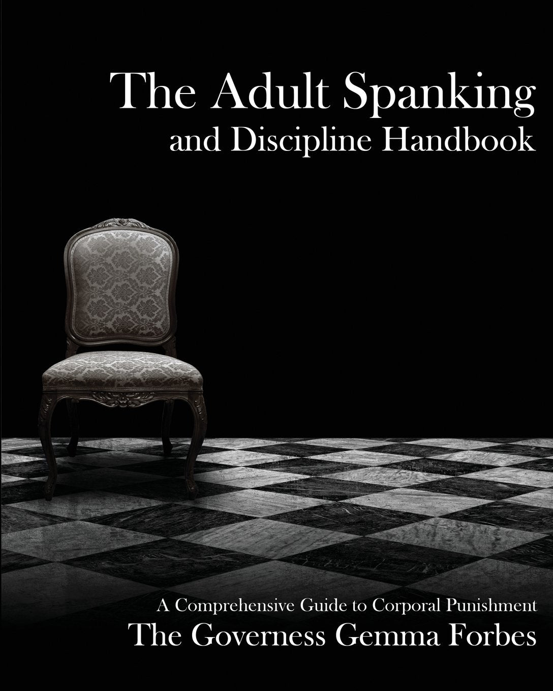 The Adult Spanking and Discipline Handbook: A Comprehensive Guide To Corporal Punishment Social Sciences