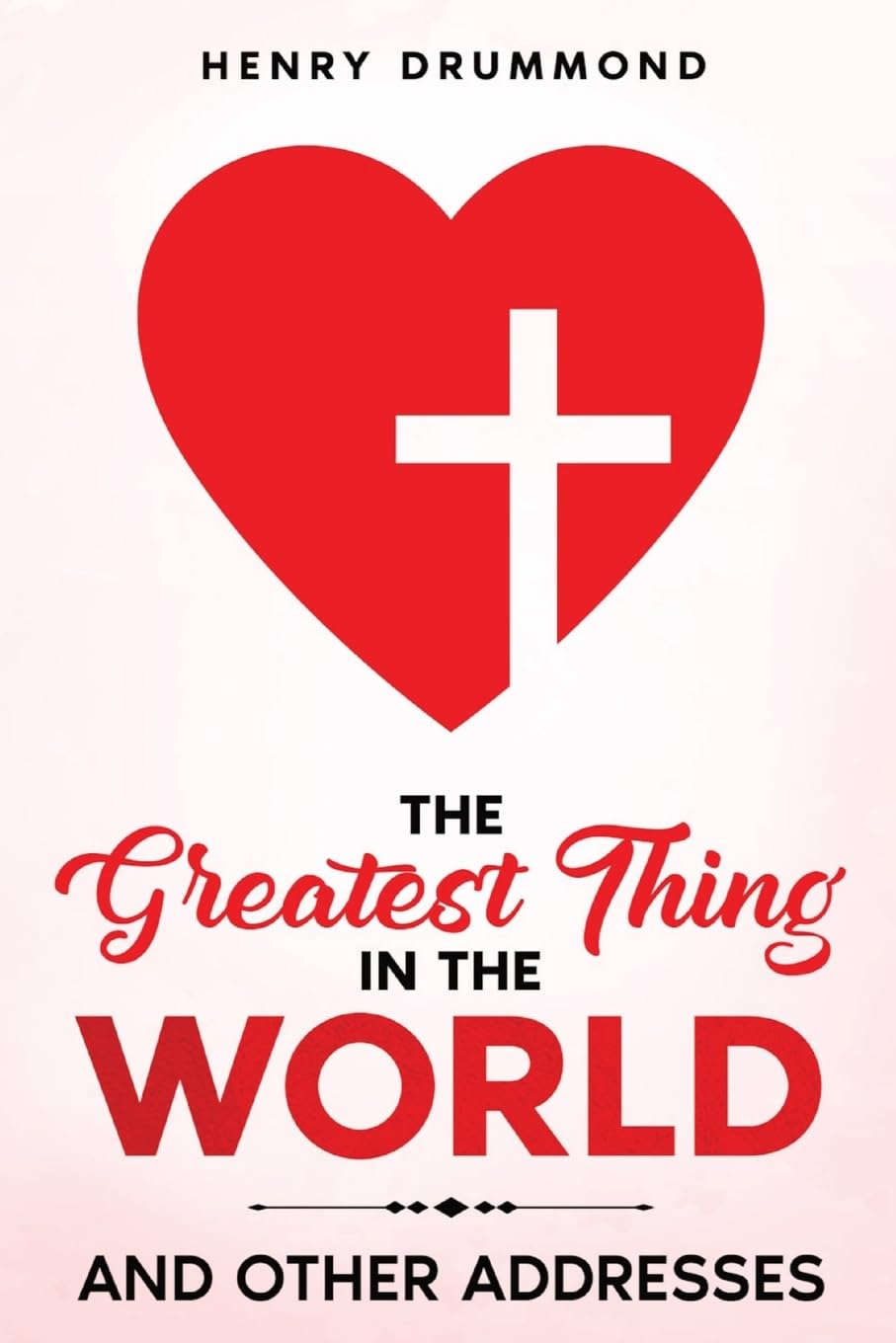 The Greatest Thing in the World: And Other Addresses book