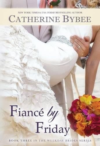 Fiancé by Friday (Weekday Brides, Band 3) Contemporary literature