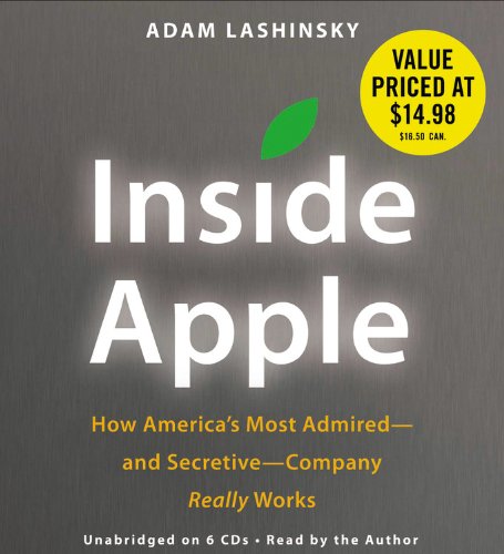 Inside Apple: How America's Most Admired--and Secretive--Company Really Works Business, Finance & Career