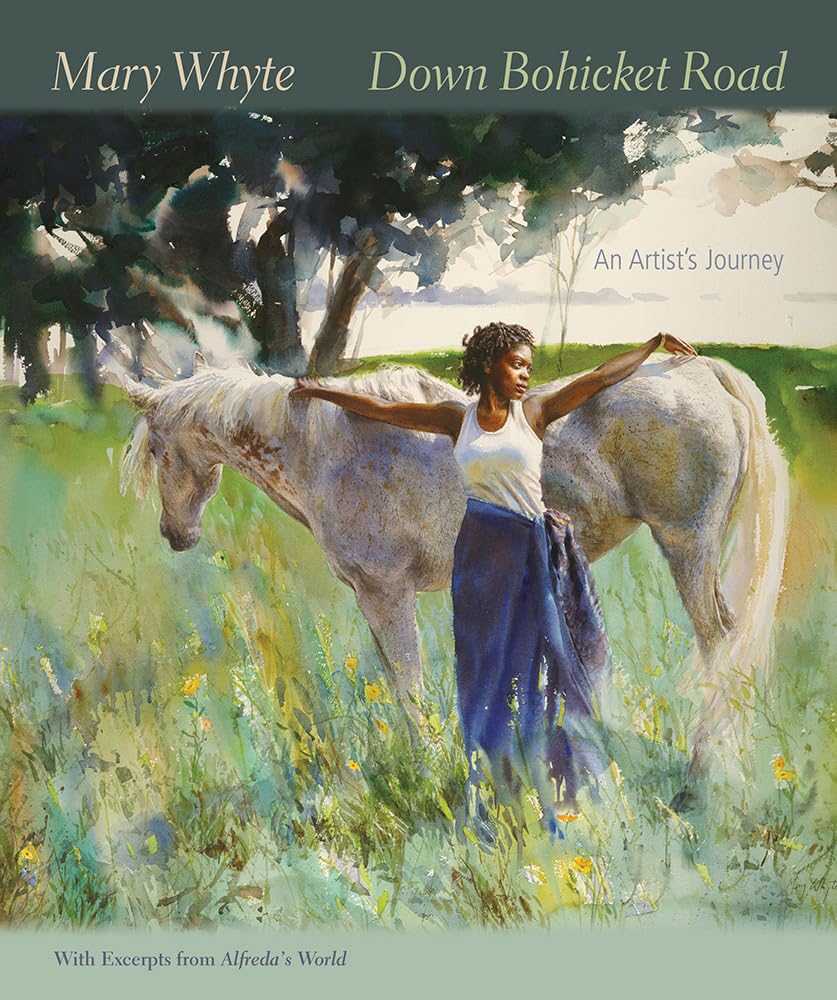 Down Bohicket Road: An Artist S Journey. Paintings and Sketches by Mary Whyte. with Excerpts from Alfreda S World. Film, Art & Culture