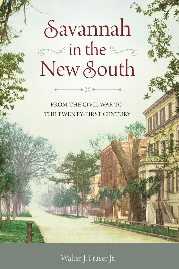 Savannah in the New South: From the Civil War to the Twenty-First Century Politics & History
