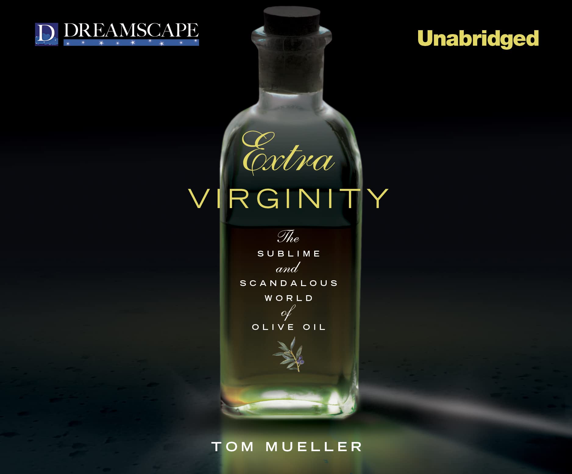 Extra Virginity: The Sublime and Scandalous World of Olive Oil Business, Finance & Career